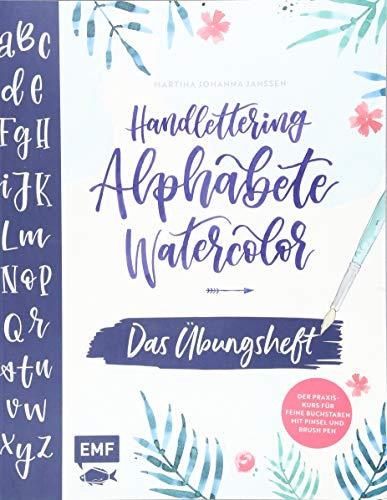 Handlettering Alphabete Watercolor – Das Übungsheft: Der Praxis-Kurs für feine Buchstaben mit Pinsel und Brush Pen