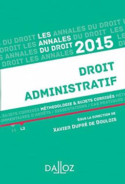 Annales droit administratif 2015 : méthodologie et sujets corrigés