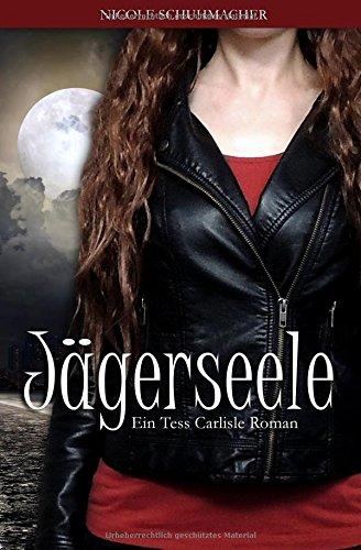 Jägerseele (Ein Tess Carlisle Roman, Band 1)