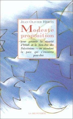 Modeste proposition : pour garantir la sécurité d'Israël et le bien-être des Palestiniens, en attendant la paix qui s'ensuivra peut-être. Modeste proposition : pour empêcher les enfants des pauvres en Irlande d'être à la charge de leurs parents ou de le...