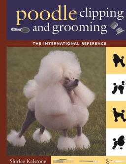 Poodle Clipping and Grooming: The International Reference (Howell reference books)