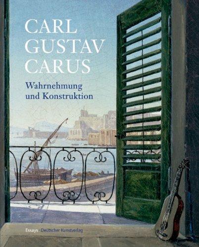 Carl Gustav Carus Wahrnehmung und Konstruktion: Essays. Katalog zur Ausstellung der Staatlichen Kunstsammlungen Dresden im Semperbau am Zwinger und ... vom 9. Oktober 2009 bis 13. Januar 2011