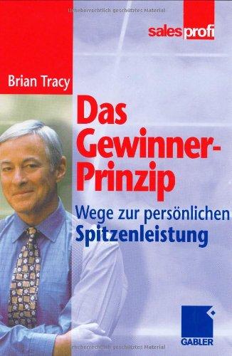 Das Gewinner-Prinzip: Wege zur persönlichen Spitzenleistung