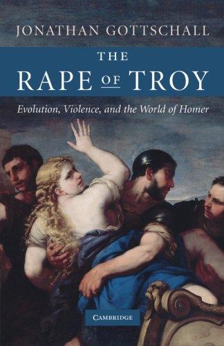 The Rape of Troy: Evolution, Violence, And The World Of Homer