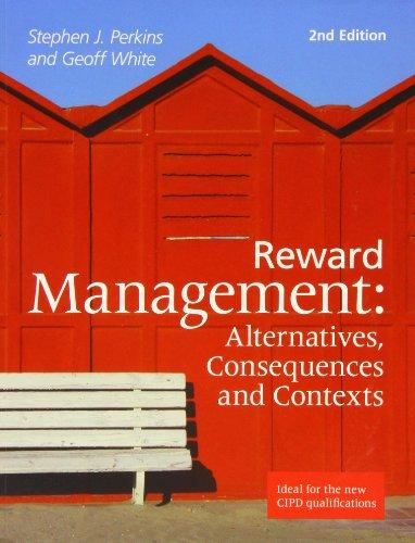 Reward Management: Alternatives, Consequences and Contexts