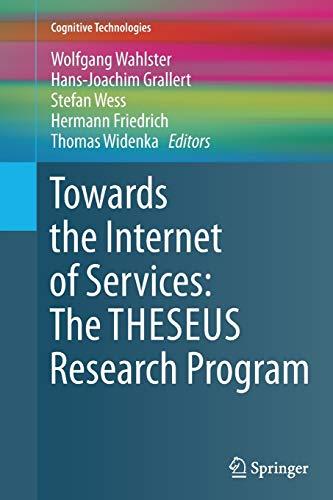 Towards the Internet of Services: The THESEUS Research Program (Cognitive Technologies)