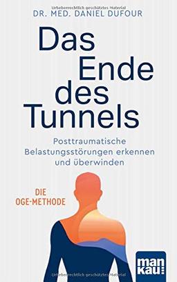 Das Ende des Tunnels: Posttraumatische Belastungsstörungen erkennen und überwinden. Die OGE-Methode