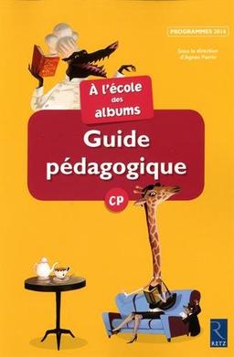 A l'école des albums CP : guide pédagogique : programmes 2016