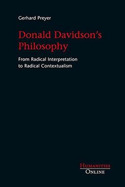 Donald Davidson’s Philosophy: From Radical Interpretation to Radical Contextualism