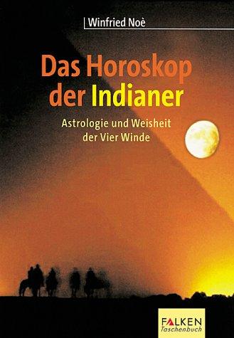 Das Horoskop der Indianer. Astrologie und Weisheit der Vier Winde.