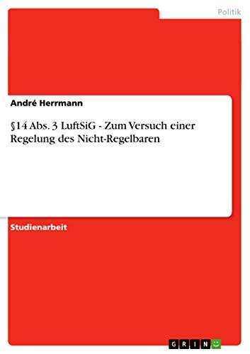 §14 Abs. 3 LuftSiG - Zum Versuch einer Regelung des Nicht-Regelbaren