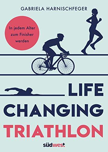 Life Changing Triathlon: In jedem Alter zum Finisher werden