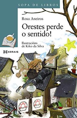 Orestes perde o sentido! (INFANTIL E XUVENIL - SOPA DE LIBROS - De 10 anos en diante)