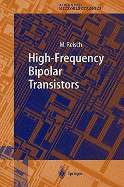 High-Frequency Bipolar Transistors: Physics, Modeling, Applications (Springer Series in Advanced Microelectronics)