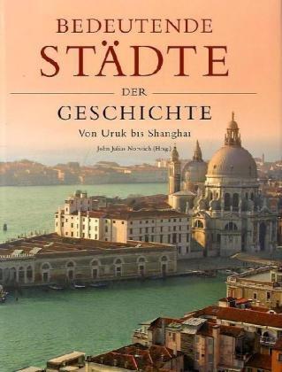 Bedeutende Städte der Geschichte: Von Uruk bis Shanghai