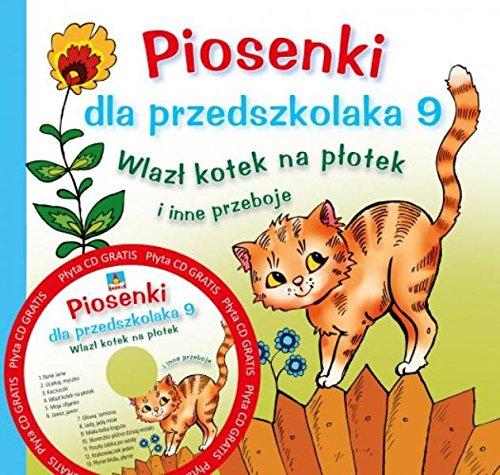 Piosenki dla przedszkolaka 9. Wlazł kotek na płotek i inne przeboje