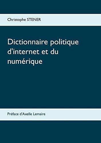 Dictionnaire politique d'internet et du numérique : Les cent enjeux de la société numérique