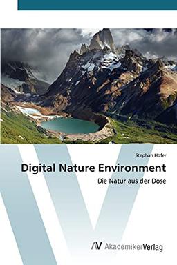 Digital Nature Environment: Die Natur aus der Dose