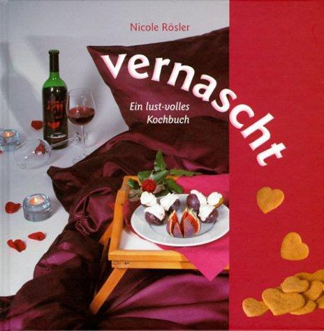 vernascht. Ein lust-volles Kochbuch