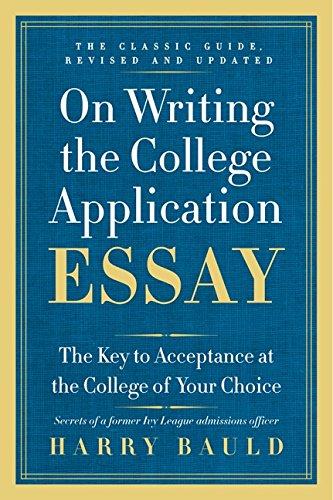 On Writing the College Application Essay, 25th Anniversary Edition: The Key to Acceptance at the College of Your Choice