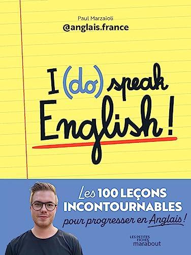 I (do) speak English! : les 100 leçons incontournables pour progresser en anglais !