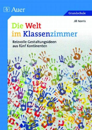 Die Welt im Klassenzimmer: Reizvolle Gestaltungsideen aus fünf Kontinenten