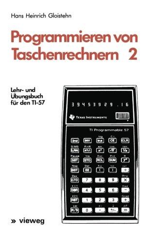 Programmieren von Taschenrechnern 2: Lehr- und Übungsbuch für den TI-57