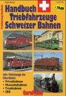 Handbuch Schweizer Triebfahrzeuge: Alle Fahrzeuge auf einen Blick - mit technischen Angaben: SBB, Privatbahnen, Museumsbahnen, Trambahnen