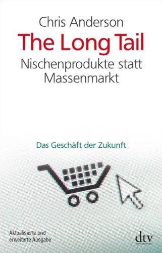 The Long Tail: Nischenprodukte statt Massenmarkt Das Geschäft der Zukunft