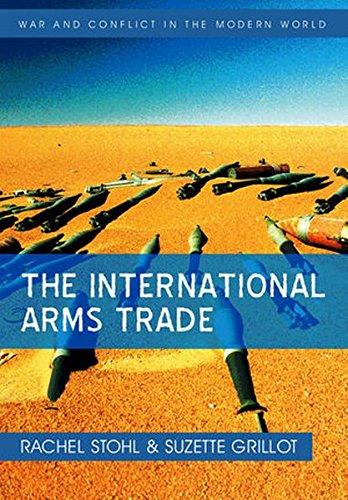 The International Arms Trade (War and Conflict in the Modern World)