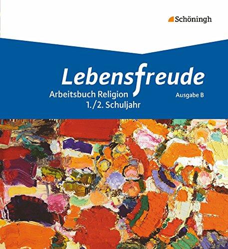 Lebensfreude - Arbeitsbücher katholische Religion für die Grundschule - Ausgabe B: Schülerband 1/2: 1./2. Schuljahr