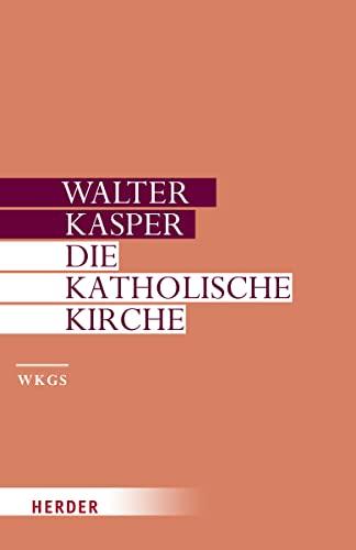 Die Katholische Kirche (Walter Kasper Gesammelte Schriften)