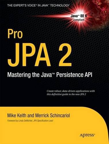 Pro JPA 2: Mastering the Java Persistence API (Expert's Voice in Java Technology)