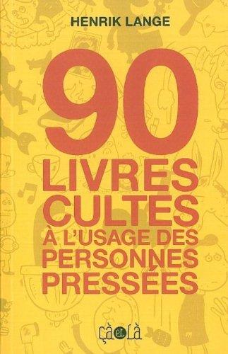 90 livres cultes à l'usage des personnes pressées