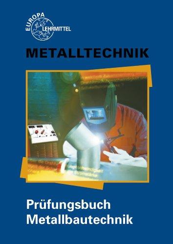 Metalltechnik / Prüfungsbuch Metallbautechnik