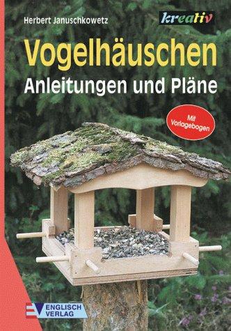 Vogelhäuschen. Anleitungen und Pläne