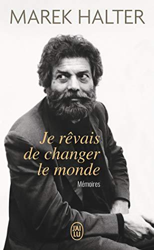 Je rêvais de changer le monde : mémoires