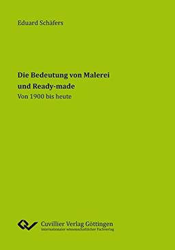 Die Bedeutung von Malerei und Ready-made: Von 1900 bis heute