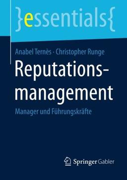 Reputationsmanagement: Manager und Führungskräfte (essentials)