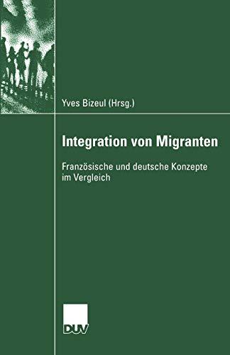 Integration von Migranten: Französische und deutsche Konzepte im Vergleich (Wirtschaftswissenschaften)