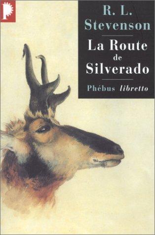 La route de Silverado : en Californie au temps des chercheurs d'or