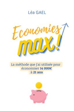 Economies Max: La méthode que j'ai utilisée pour économiser 14 000€ à 21 ans