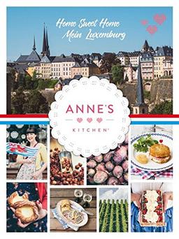 Anne's Kitchen: Home Sweet Home - Mein Luxemburg