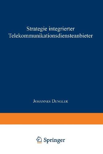 Strategie Integrierter Telekommunikationsdiensteanbieter (Schriftenreihe der HHL Leipzig Graduate School of Management)