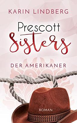 Der Amerikaner: Prescott Sisters 4 - Liebesroman