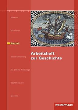 Arbeitshefte zur Geschichte: Arbeitsheft zur Geschichte: Neuzeit