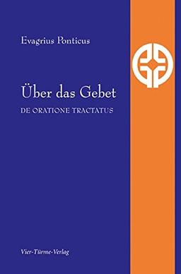 Über das Gebet: De oratione tractatus (Quellen der Spiritualität)