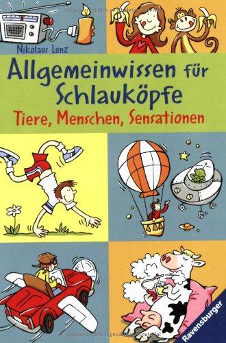 Allgemeinwissen für Schlauköpfe 3: Menschen, Tiere, Sensationen