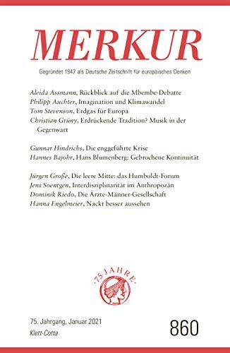 MERKUR Gegründet 1947 als Deutsche Zeitschrift für europäisches Denken - 2021-01: Nr. 860, Heft 1/ Januar 2021