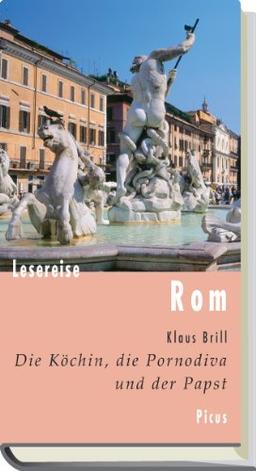 Lesereise Rom: Die Köchin, die Pornodiva und der Papst